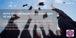 DU PG 2024 Spot Round 1 Registration Open till July 24; Seat Allotment to be Out on July 26
